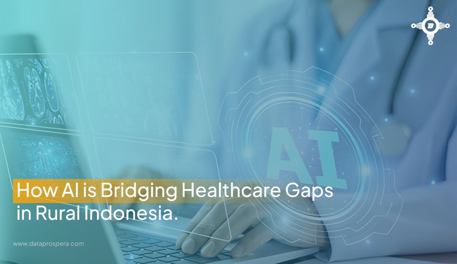 How AI is Bridging Healthcare Gaps in Rural Indonesia - DataProspera