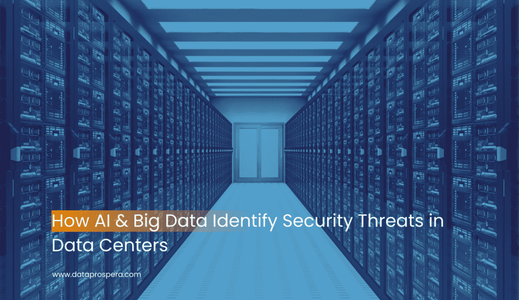 How AI & Big Data Identify Security Threats in Data Centers - DataProspera
