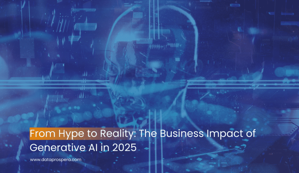 From Hype To Reality The Business Impact Of Generative Ai In 2025
