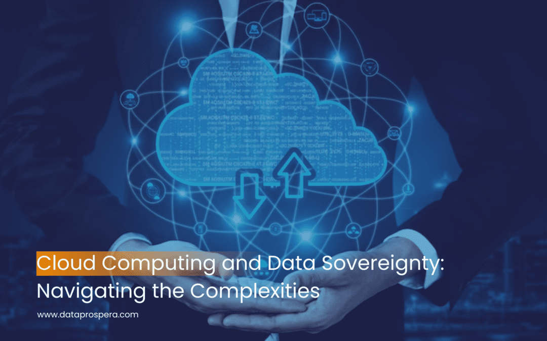 Cloud Computing and Data Sovereignty: Navigating the Complexities