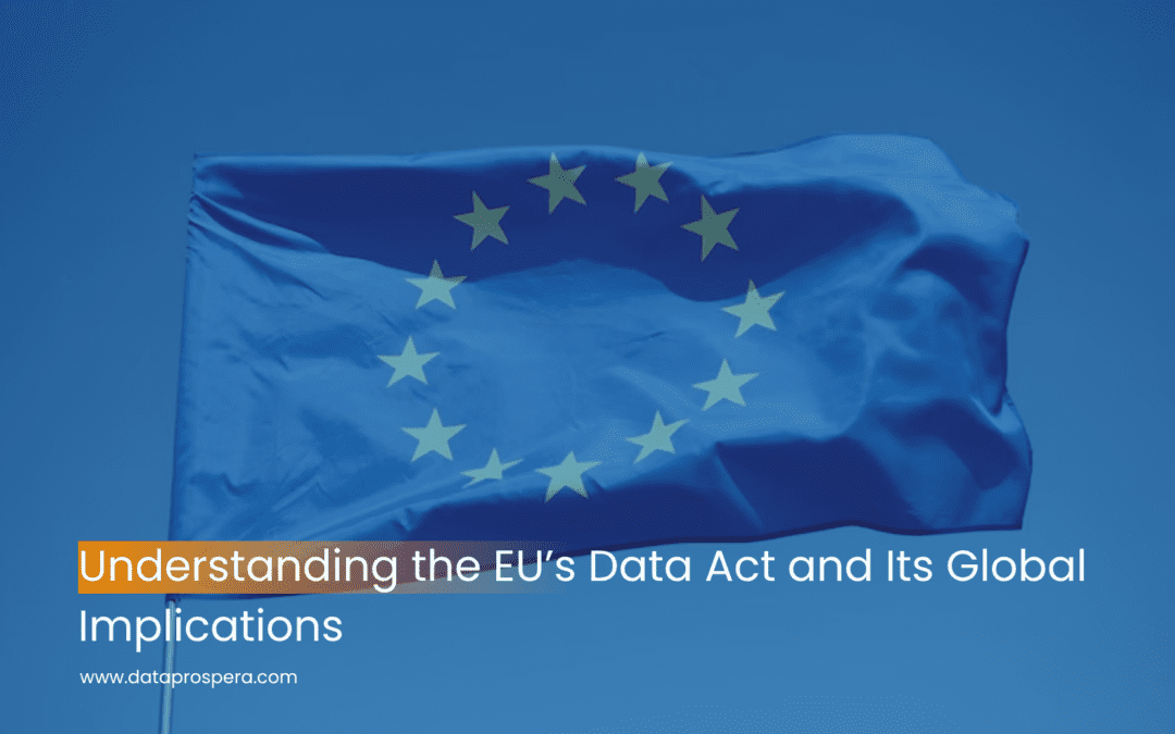 Understanding the EU’s Data Act and Its Global Implications